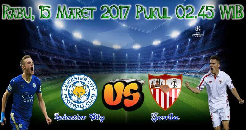 Prediksi Skor Leicester City vs Sevilla 15 Maret 2017